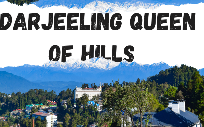 Darjeeling Queen of Hills
