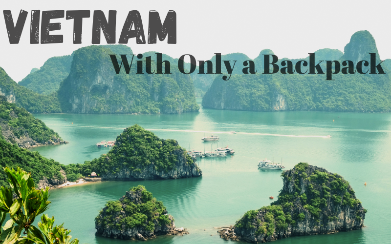 Traveling Vietnam With Only a Backpack