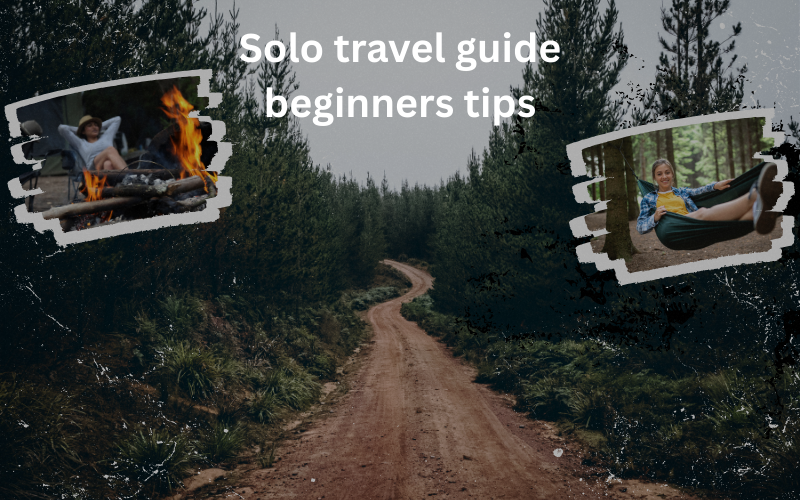 Solo Travel Guide For Beginers