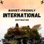 Budget-friendly international destinations