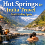 Hot springs in India travel with natural healing hot water pools surrounded by Himalayan mountains and scenic landscapes