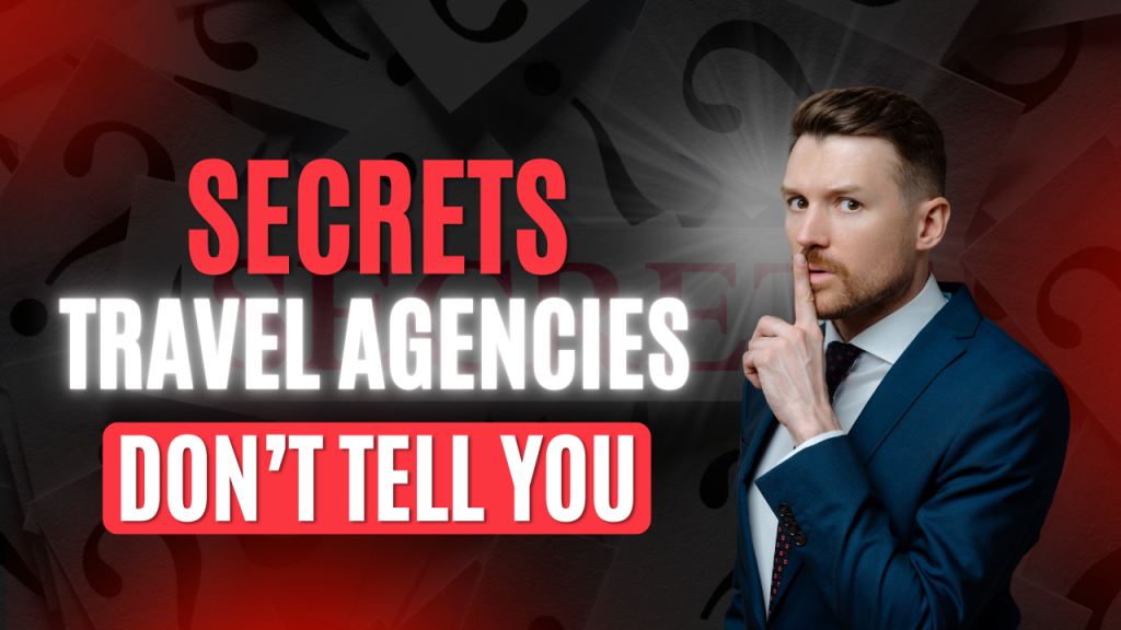 Secrets Travel Agencies Don’t Tell You